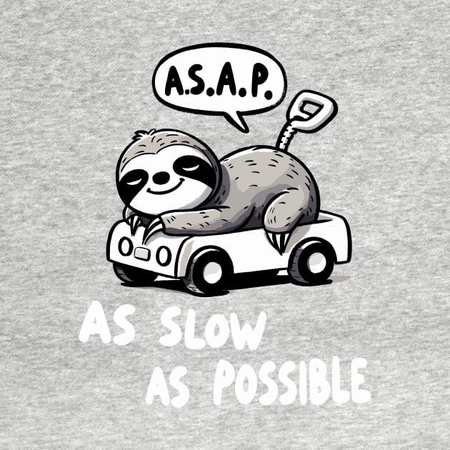 A.S.A.P. As slow as possible Sloth by DoodleDashDesigns